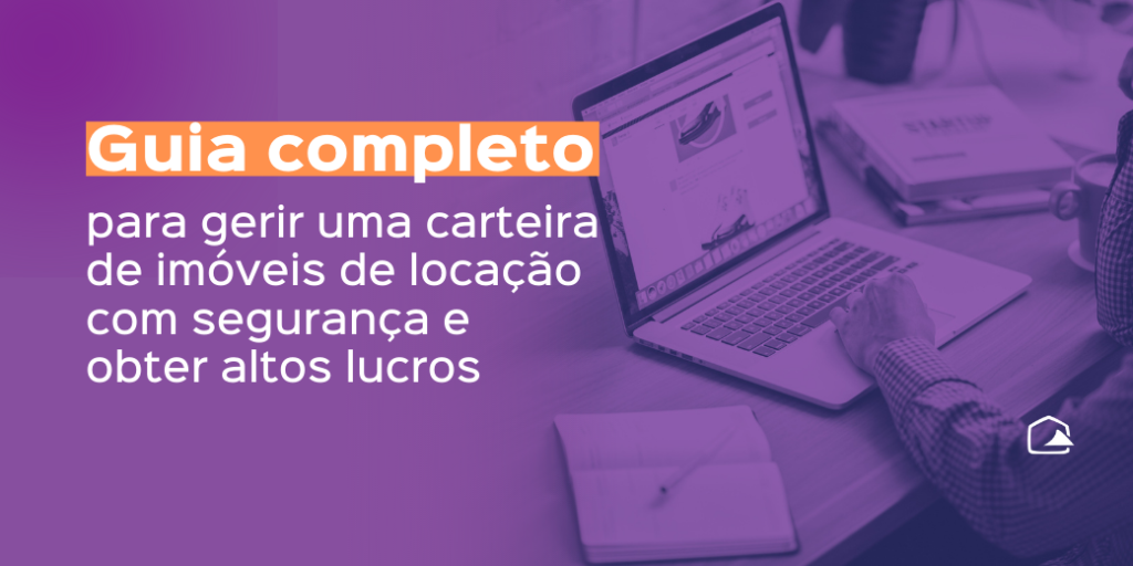para gerir uma carteira de imóveis de locação com segurança e obter altos lucros