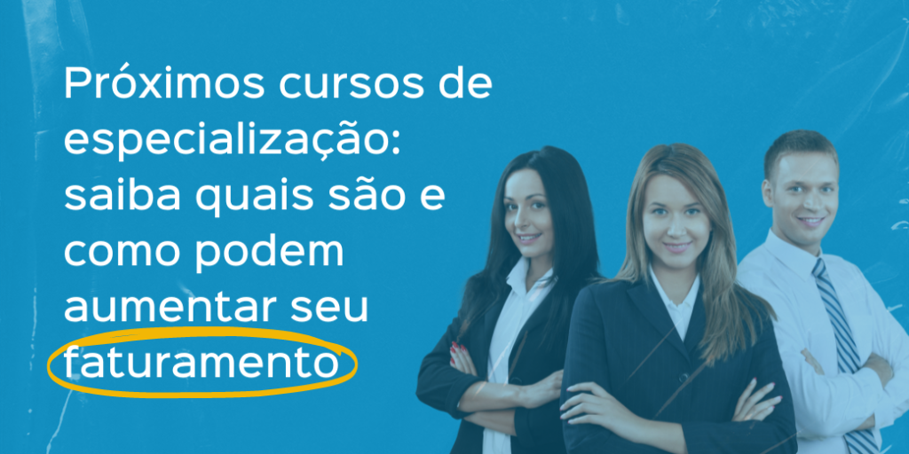 Próximos cursos de especialização: saiba quais são e como podem aumentar seu faturamento
