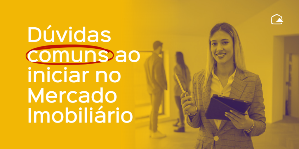 Dúvidas comuns ao iniciar no Mercado Imobiliário